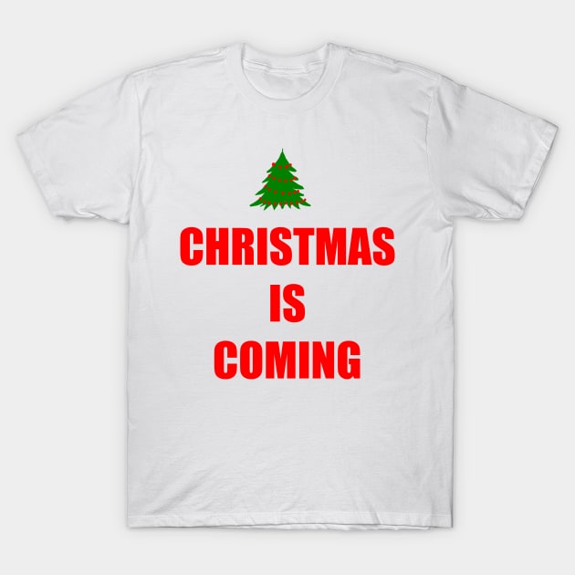 CHRISTMAS IS COMING T-Shirt by DMcK Designs